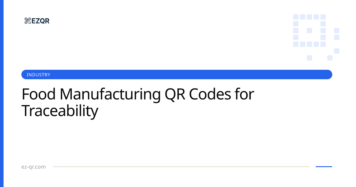 Food Manufacturing QR Codes for Traceability | EZQR